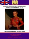 The Autobiography of Lieutenant-General Sir Harry Smith, Baronet of Aliwal on the Sutlej, G.C.B. (eBook)